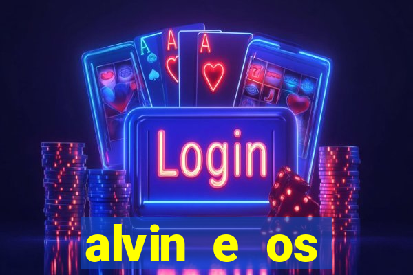 alvin e os esquilos 3 filme completo dublado